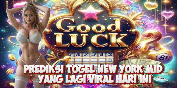 Prediksi Togel New York Mid Yang Lagi Viral Hari Ini