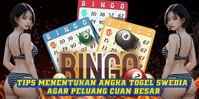 Tips Menentukan Angka Togel Swedia Agar Peluang Cuan Besar