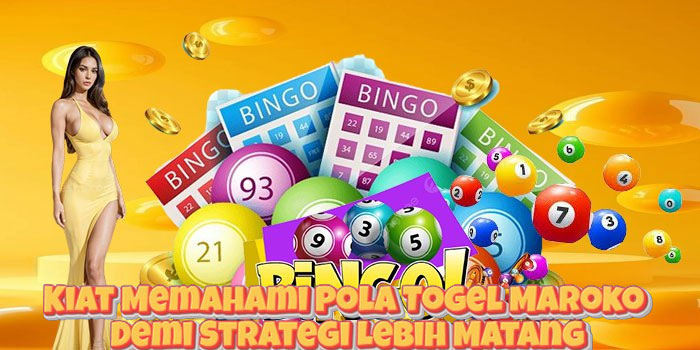 Kiat Memahami Pola Togel Maroko Demi Strategi Lebih Matang