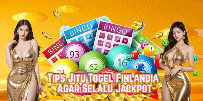 Tips Jitu Togel Finlandia Agar Selalu Jackpot