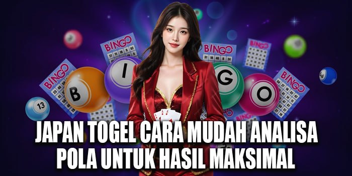 Japan Togel Cara Mudah Analisa Pola Untuk Hasil Maksimal