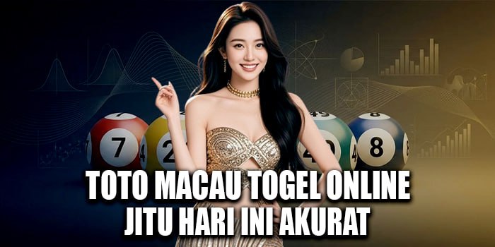 Toto Macau Togel Online Jitu Hari Ini Akurat